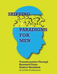 Title: SHIFTING PARADIGMS FOR MEN: Student Workbook, Author: Evanturetime