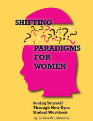 Title: Shifting Paradigms For Women: Student Workbook, Author: Seirios Savvaidis