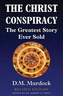The Christ Conspiracy: The Greatest Story Ever Sold, Revised Edition