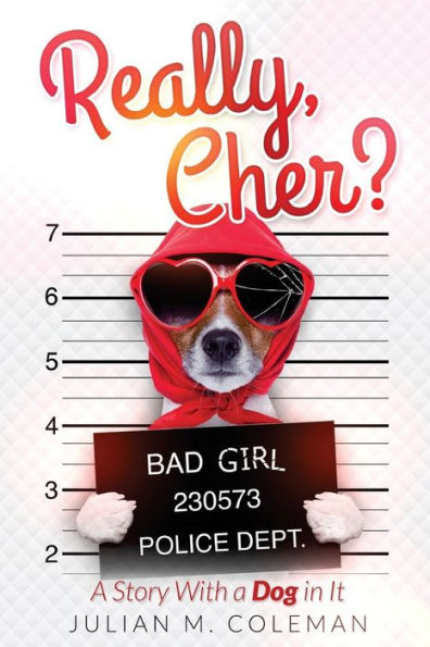 Really, Cher?: a Story with Dog It