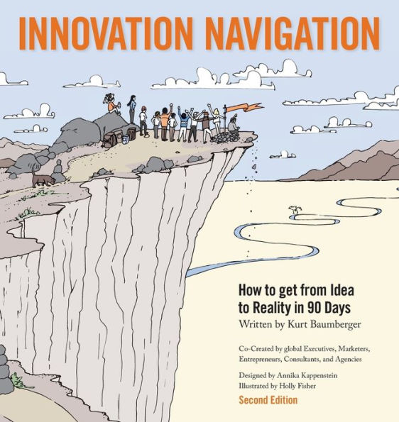 Innovation Navigation: How To Get From Idea Reality 90 Days