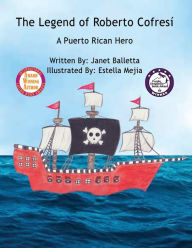Title: The Legend of Roberto CofresÃ¯Â¿Â½ A Puerto Rican Hero, Author: Janet Balletta