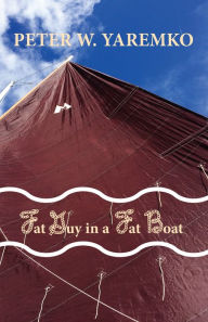 Title: Fat Guy in a Fat Boat, Author: Peter W. Yaremko