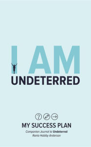 Title: I Am Undeterred: My Success Plan, Author: Rania Habiby Anderson