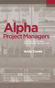 mba project management case studies Title: Alpha Project Managers: What the Top 2% Know That Everyone Else Does Not, Author: Andy Crowe PMP