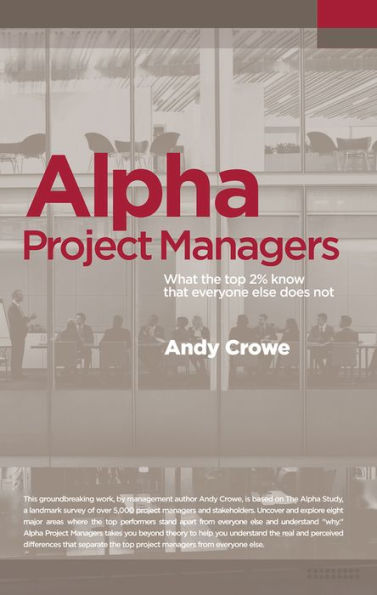 Alpha Project Managers: What the Top 2% Know That Everyone Else Does Not