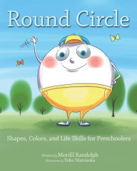 Title: Round Circle: Shapes, Colors, and Life Skills for Preschoolers, Author: Moriel Randolph