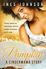 Title: Pumpkin: a Cindermama Story, Author: Ines Johnson