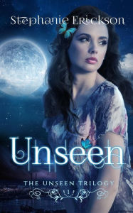Title: Unseen, Author: Stephanie Erickson