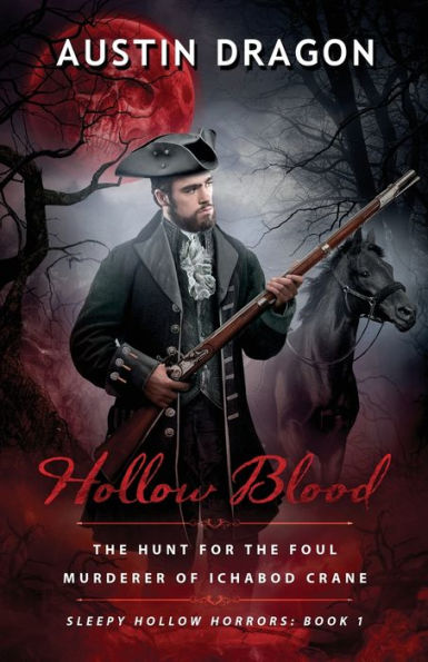 Hollow Blood (Sleepy Horrors, Book 1): the Hunt For Foul Murderer of Ichabod Crane
