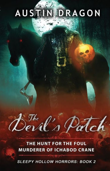 the Devil's Patch (Sleepy Hollow Horrors, Book 2): Hunt For Foul Murderer of Ichabod Crane