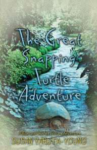 Title: The Great Snapping Turtle Adventure: A Mystery Story for Young Teens, Author: Susan Yaruta-Young