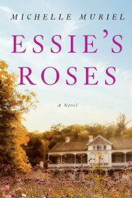 Title: Essie's Roses, Author: Michelle Muriel