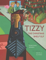 Title: Tizzy, the Christmas Shelf Elf: Santa's Izzy Elves #1, Author: Dorothea Jensen