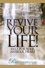 Revive Your Life!: Rest for Your Anxious Heart