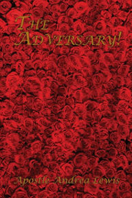 Title: The Adversary!, Author: Apostle Andrea Lewis