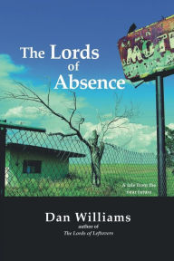 Title: The Lords of Absence, Author: Dan Williams