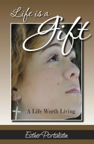 Title: Life Is a Gift, Author: Esther Portalatin