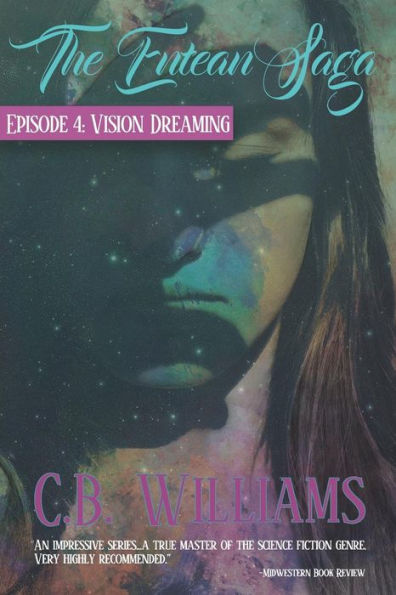 Vision Dreaming: Episode Four of the Entean Saga