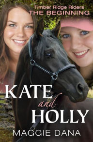 Title: Kate and Holly: The Beginning, Author: Maggie Dana