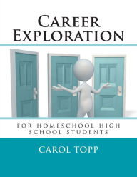 Title: Career Exploration: for homeschool high school students, Author: Carol Topp