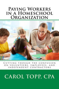 Title: Paying Workers in a Homeschool Organization, Author: Carol Topp CPA