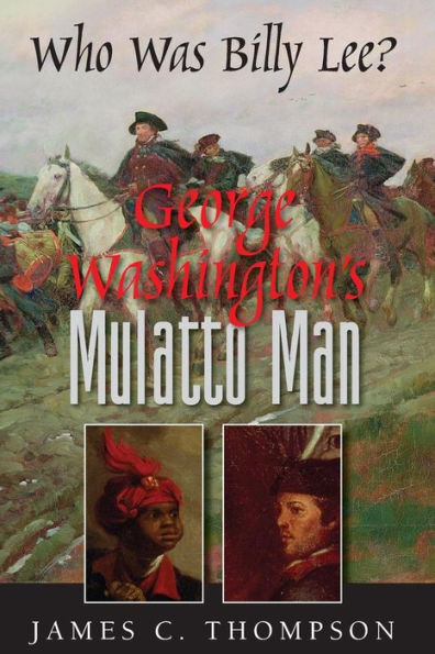 George Washington's Mulatto Man - Who Was Billy Lee?