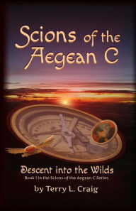 Title: Scions of the Aegean C: Descent into the Wilds, Author: Terry L. Craig