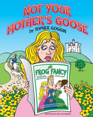 Title: Not Your Mother's Goose, Author: Topher Goggin