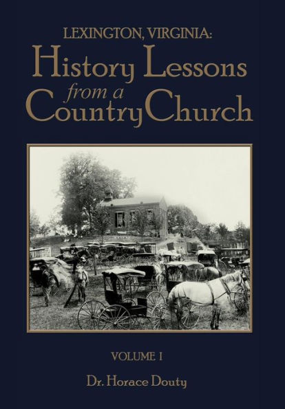 Lexington, Virginia: History Lessons from a Country Church Volume 1