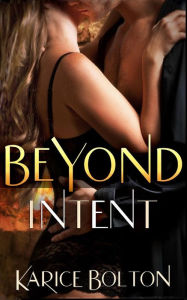 Title: Beyond Intent (Beyond Love Series #4), Author: Karice Bolton