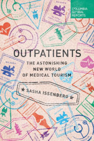 Title: Outpatients: The Astonishing New World of Medical Tourism, Author: Sasha Issenberg