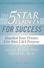 The 5 Star Points for Success: Manifest Your Dreams, Live Your Life's Purpose