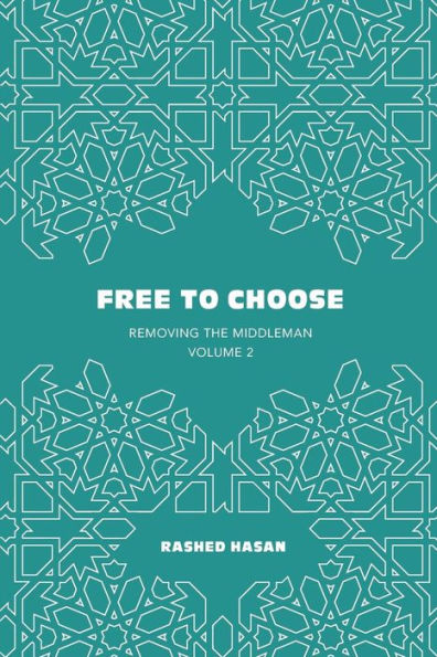 Free to Choose: Volume 2 of Removing the Middleman