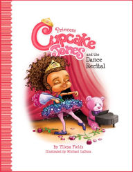 Title: Princess Cupcake Jones and the Dance Recital, Author: Ylleya Fields