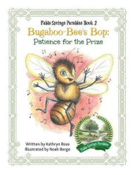 Title: Bugaboo-Bee's Bop: Patience for the Prize, Author: Kathryn Ross