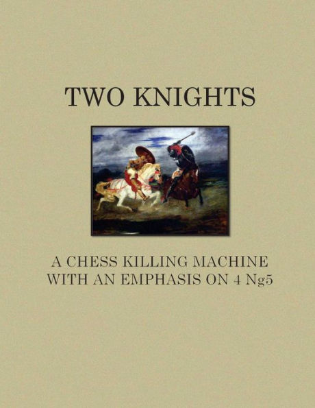 Two Knights A Chess Killing Machine with an Emphasis on 4 Ng5