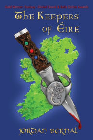 Title: The Keepers of Eire: Celtic Dragonriders: Book 1, Author: Jordan Bernal