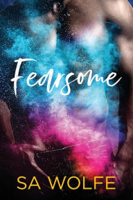 Title: Fearsome, Author: S. A. Wolfe
