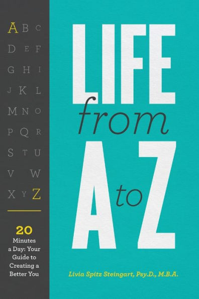 Life From A to Z: 20 Minutes a Day; Your Guide to Creating a Better You