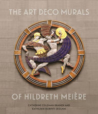 Title: The Art Deco Murals of Hildreth Meiere, Author: Catherine Coleman Brawer