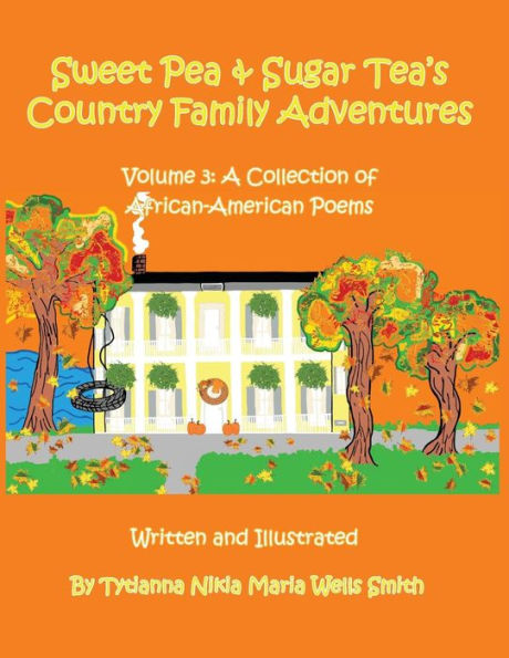 Sweet Pea and Sugar Tea's Country Family Adventures: Volume 3: A Collection of African-American Poems