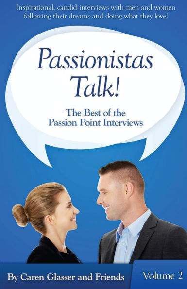 Passionistas Talk!: The Best of the Passion Point Interviews (Volume 2)