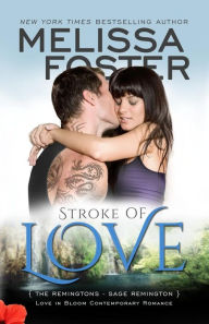 Title: Stroke of Love (Love in Bloom: The Remingtons, Book 2): Sage Remington, Author: Melissa Foster