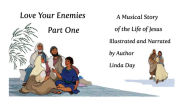 Title: Love Your Enemies, Part One: A Musical Story of the Life of Jesus, Author: Linda Day