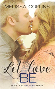 Title: Let Love Be, Author: Melissa Collins
