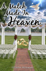 Title: A Match Made in Heaven, Author: Theresa Wolmart