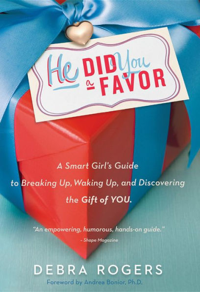 He Did You a Favor: A Smart Girl's Guide to Breaking Up, Waking Up, and Discovering the Gift of You