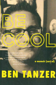 Title: Be Cool, Author: Ben Tanzer