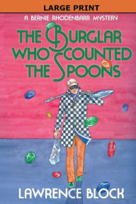 Title: The Burglar Who Counted the Spoons (Bernie Rhodenbarr Series #11), Author: Lawrence Block